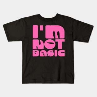 I'm Not Basic Kids T-Shirt